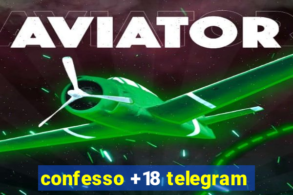 confesso +18 telegram
