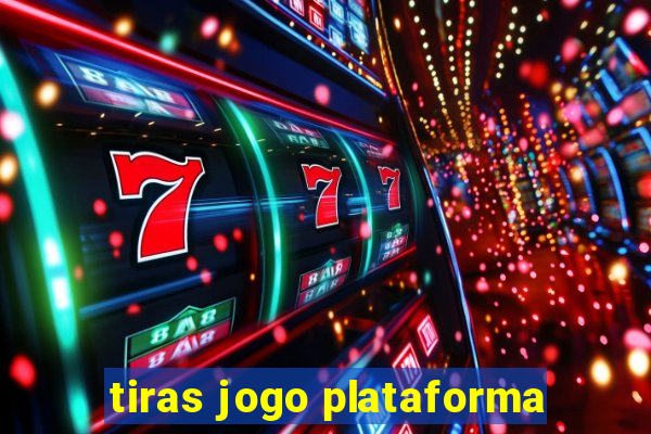 tiras jogo plataforma
