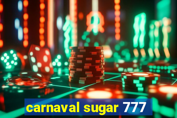 carnaval sugar 777
