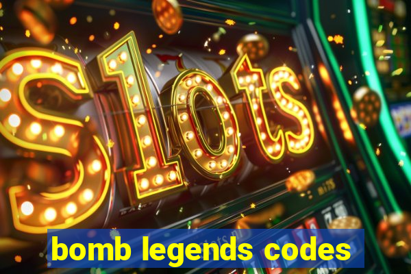 bomb legends codes