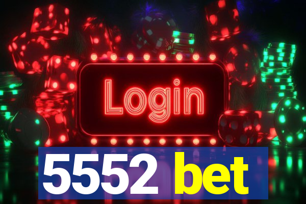 5552 bet