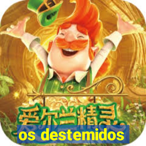 os destemidos