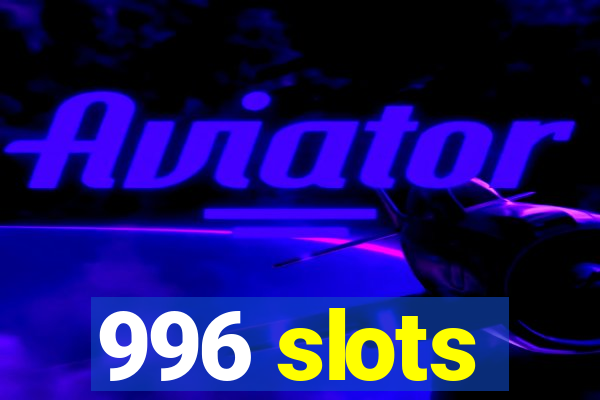 996 slots
