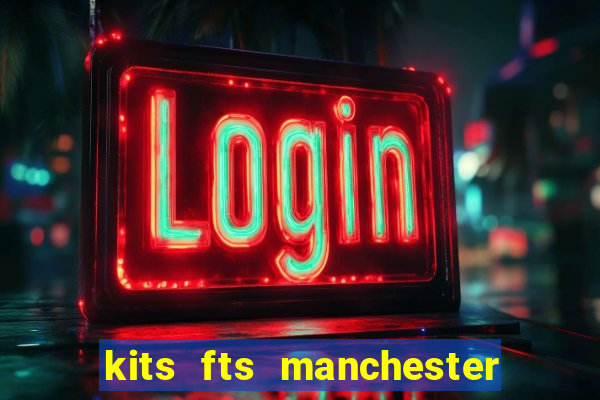 kits fts manchester united 2024