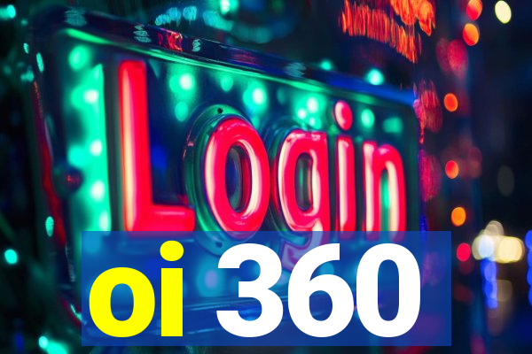 oi 360