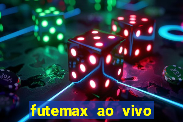 futemax ao vivo futebol ao vivo
