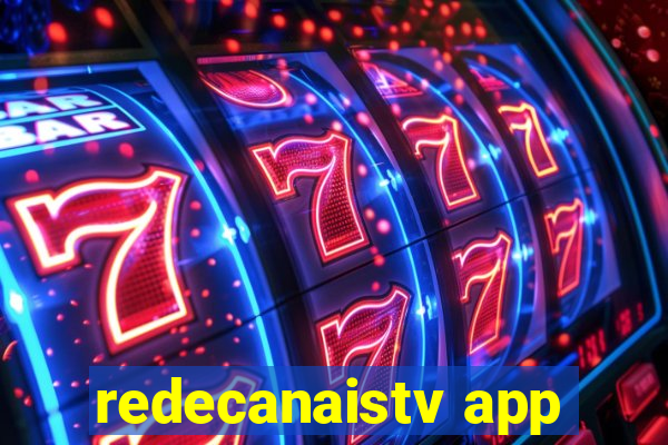 redecanaistv app
