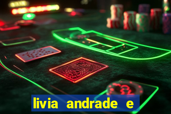 livia andrade e helen ganzarolli na bahia