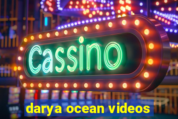 darya ocean videos