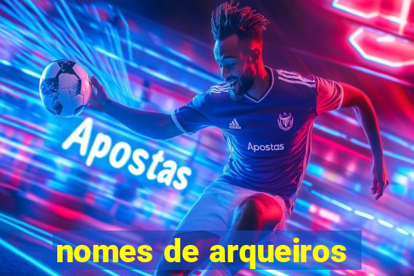 nomes de arqueiros