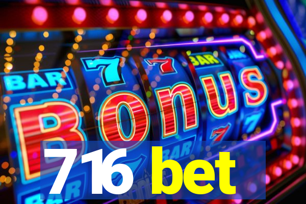 716 bet