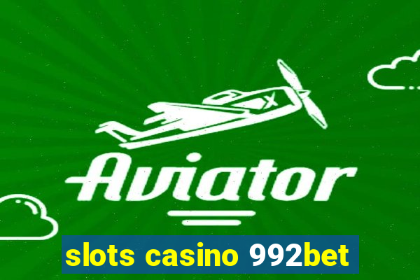 slots casino 992bet