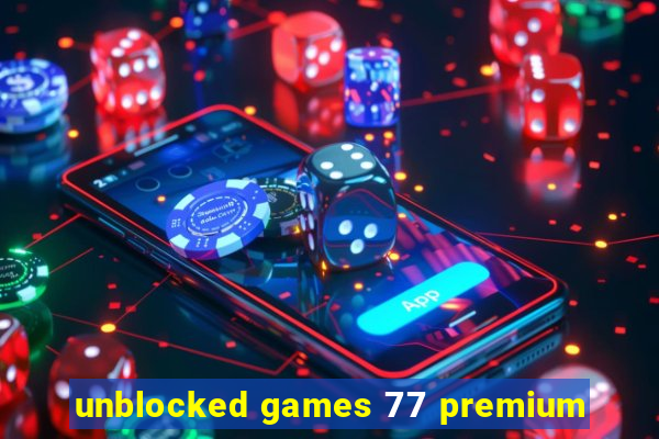 unblocked games 77 premium