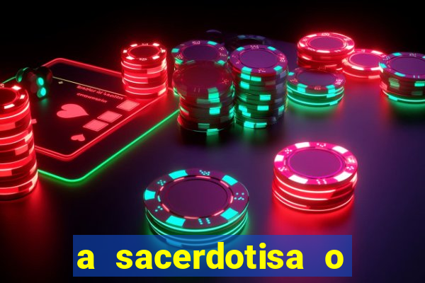 a sacerdotisa o que ele sente por mim