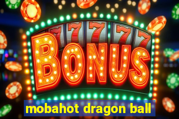 mobahot dragon ball