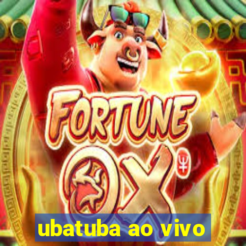 ubatuba ao vivo