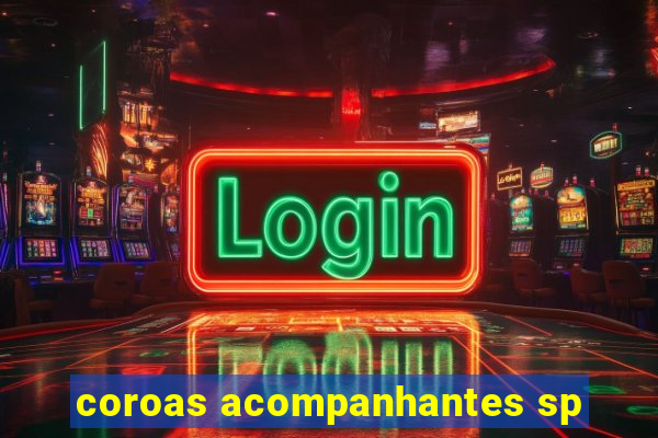 coroas acompanhantes sp
