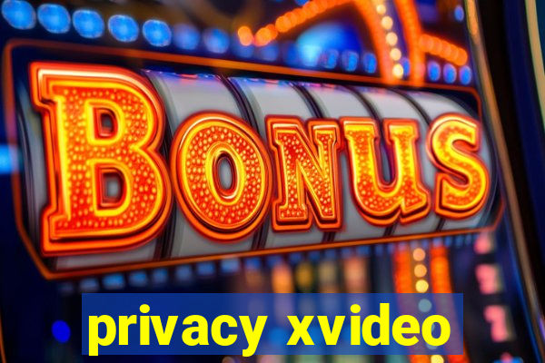 privacy xvideo