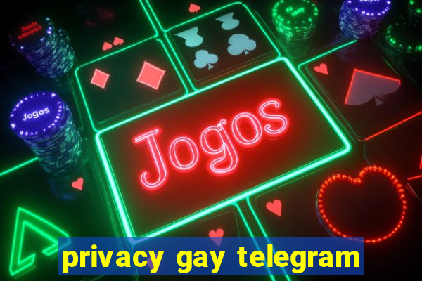 privacy gay telegram