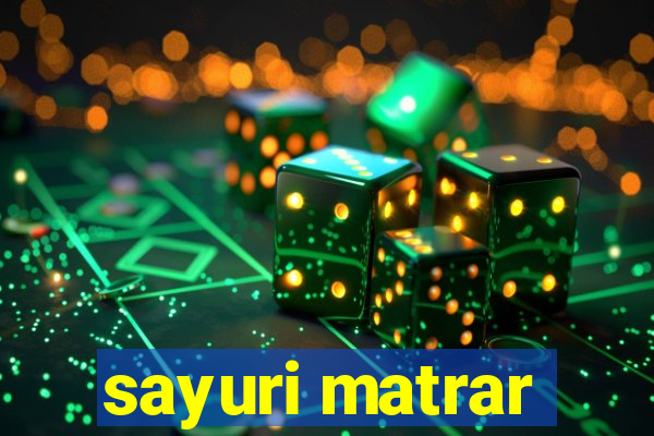 sayuri matrar
