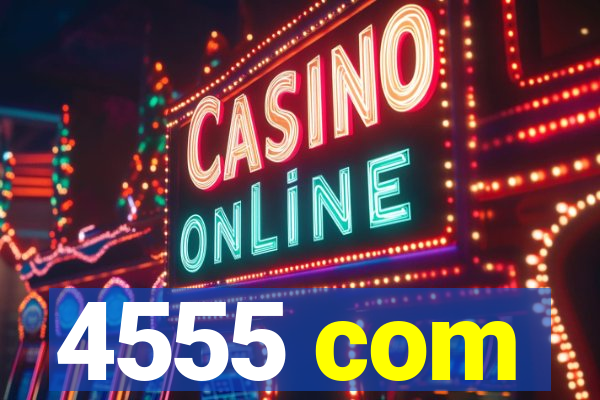 4555 com