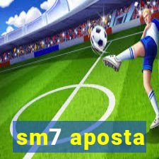 sm7 aposta