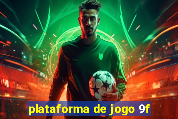 plataforma de jogo 9f