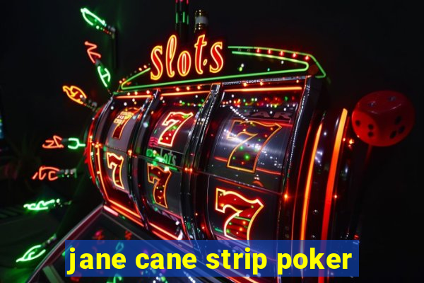 jane cane strip poker