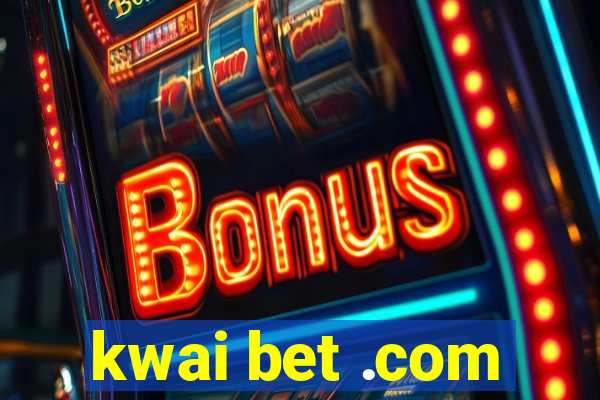 kwai bet .com