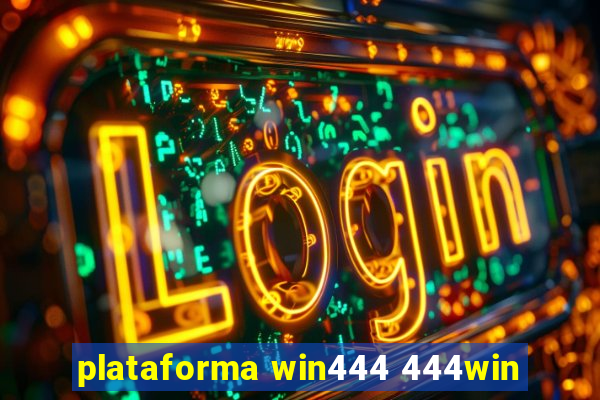 plataforma win444 444win