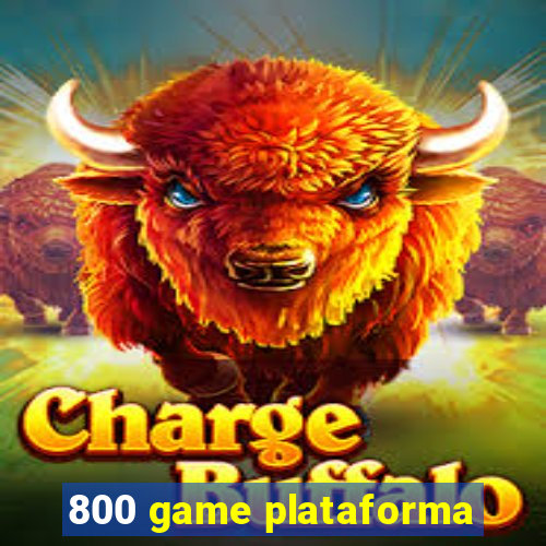 800 game plataforma