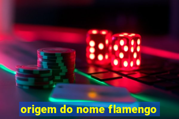 origem do nome flamengo