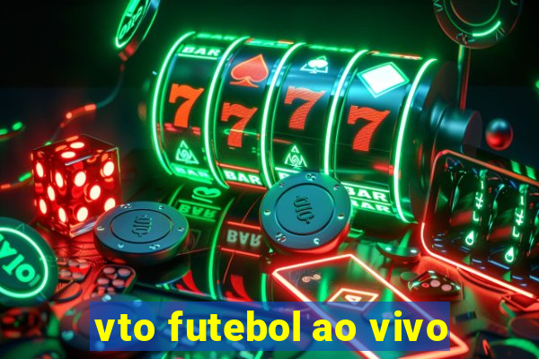 vto futebol ao vivo