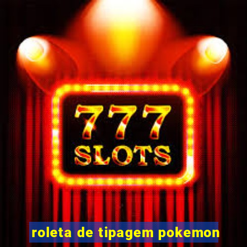 roleta de tipagem pokemon