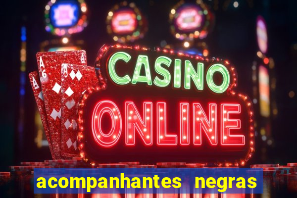 acompanhantes negras em sp