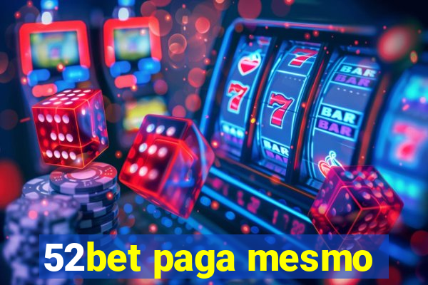 52bet paga mesmo