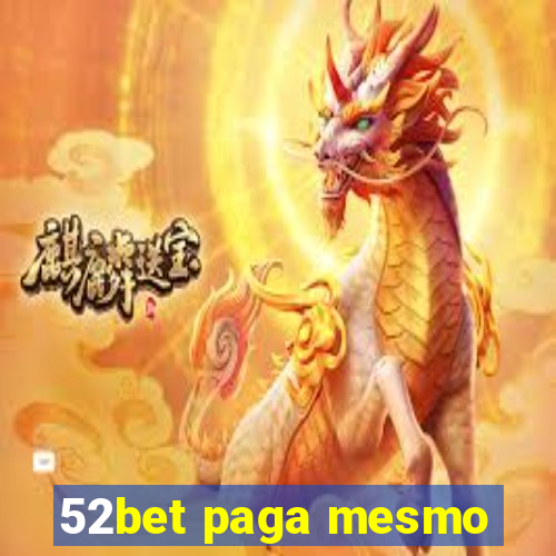52bet paga mesmo