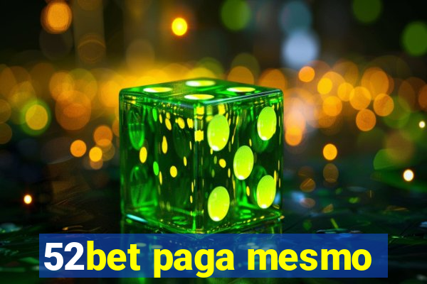 52bet paga mesmo