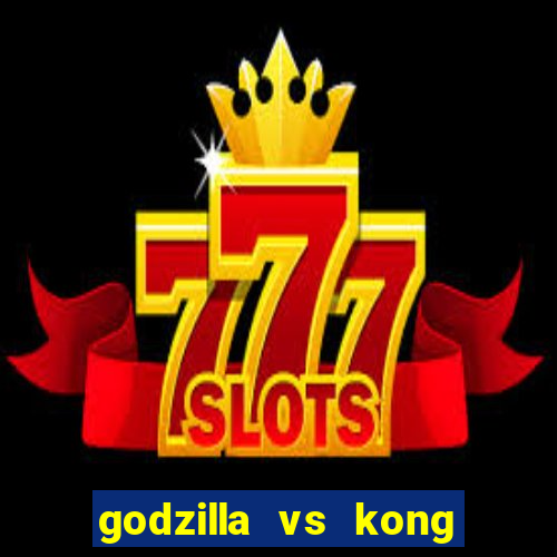godzilla vs kong filme completo dublado
