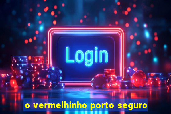 o vermelhinho porto seguro