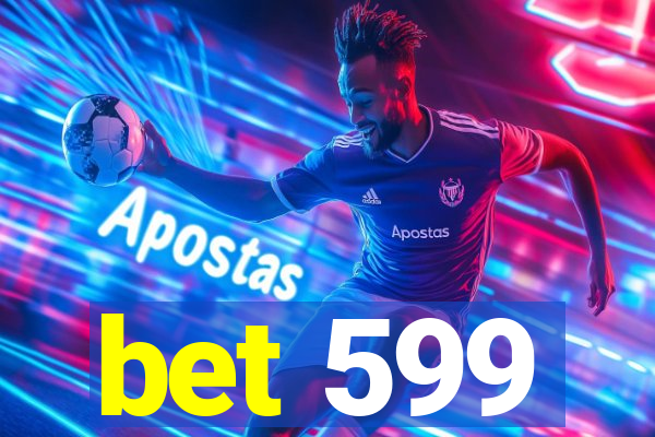 bet 599