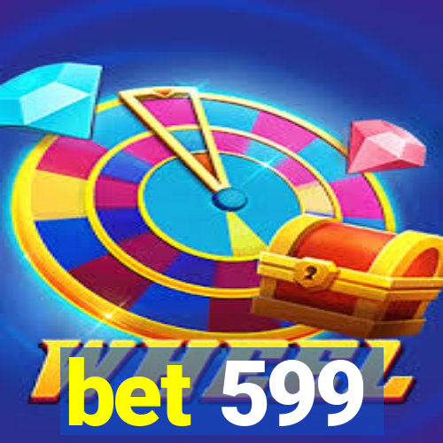 bet 599