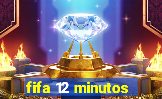 fifa 12 minutos
