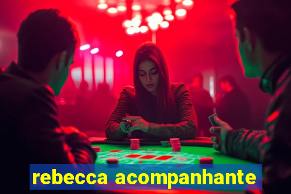 rebecca acompanhante