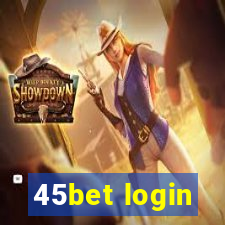 45bet login