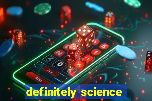 definitely science
