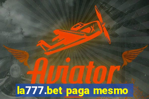 la777.bet paga mesmo
