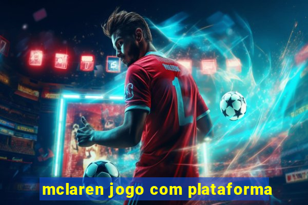 mclaren jogo com plataforma