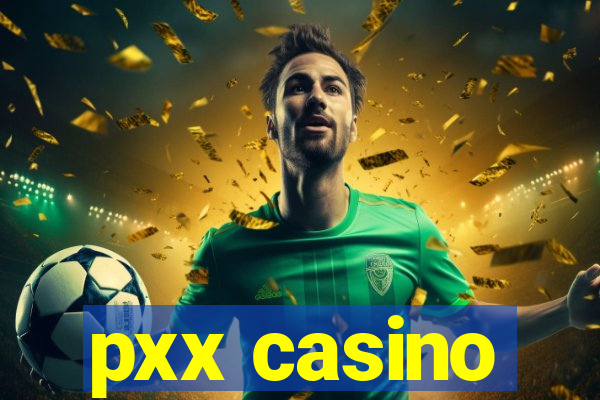 pxx casino