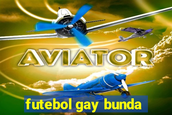 futebol gay bunda